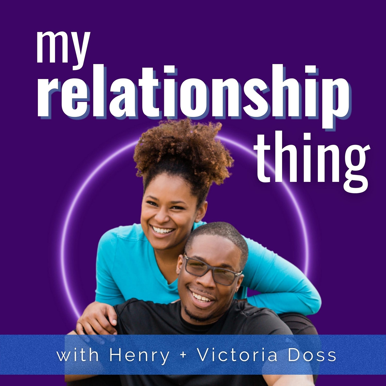 myrelationshipthing podcast henry doss victoria doss